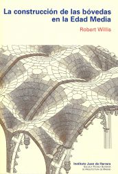 La construcción de las bóvedas en la Edad Media - Robert  Willis (Edición 2012)