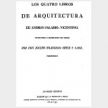 Los Cuatro Libros de Arquitectura. Traducidos e ilustrados con notas por Don Joseph Francisco Ortiz y Sanz